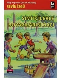 Simitçilerle Boyacıların Maçı - Sevin İzgü - Bilgi Yayınevi