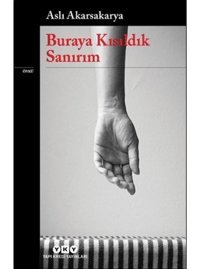 Buraya Kısıldık Sanırım - Aslı Akarsakarya - Yapı Kredi Yayınları