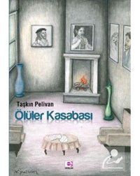 Ölüler Kasabası - Taşkın Pelivan - E Yayınları