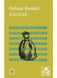 Orhan Kemal: Küçücük - Everest Açıkhava 13 - Orhan Kemal - Everest Yayınları