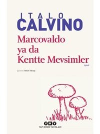 Marcovaldo ya da Kentte Mevsimler - Italo Calvino - Yapı Kredi Yayınları