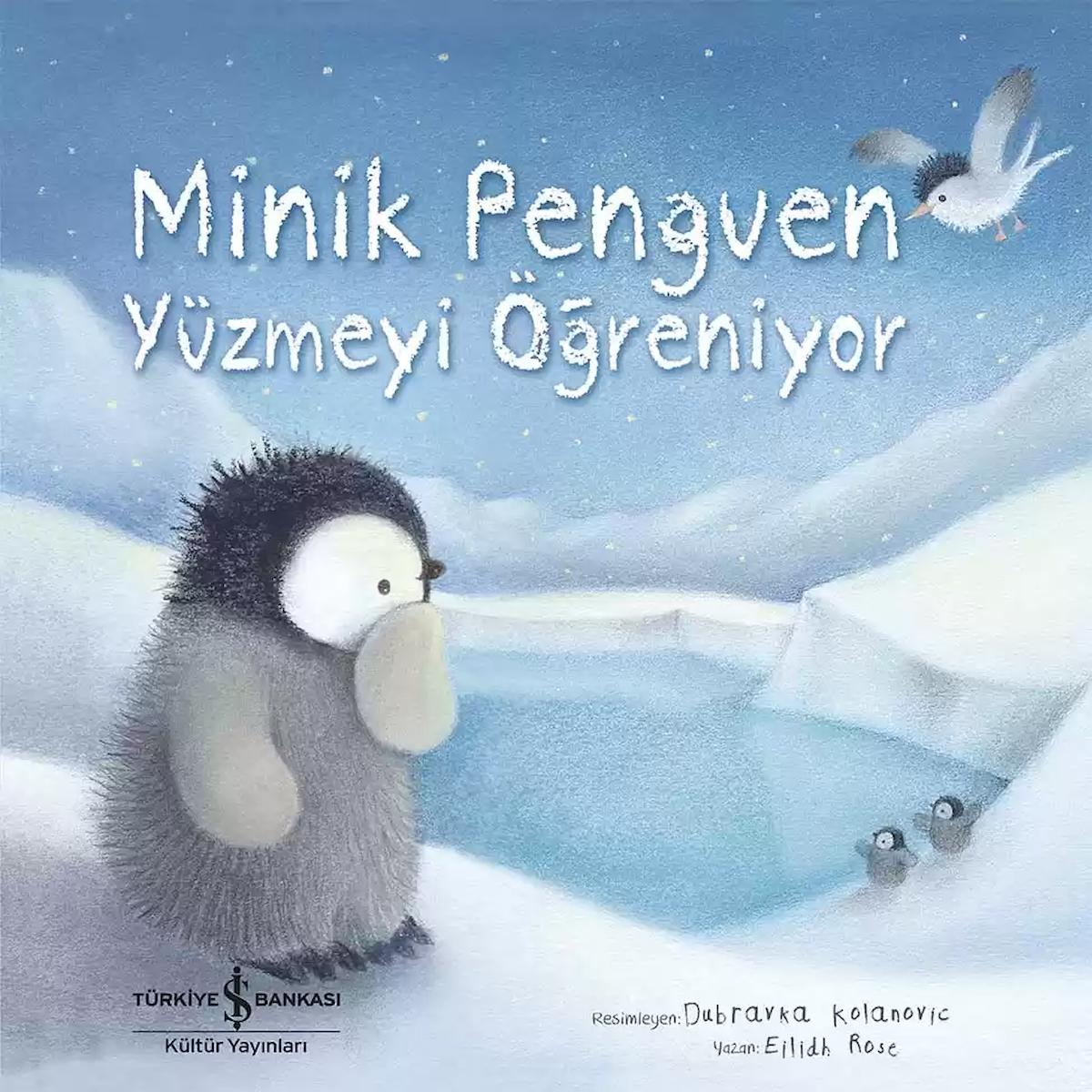 Minik Penguen Yüzmeyi Öğreniyor / Eilidh Rose / İş Bankası Kültür Yayınları / 9786254296017