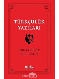 Türkçülük Yazıları - Ahmet Bican Ercilasun - Bilge Kültür Sanat
