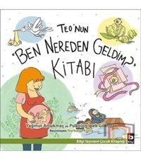 Bilgi Yayınevi Teo’nun “ben Nereden Geldim” Kitabı /yağmur Artukmaç & Ipek Gökozan / Çocuk