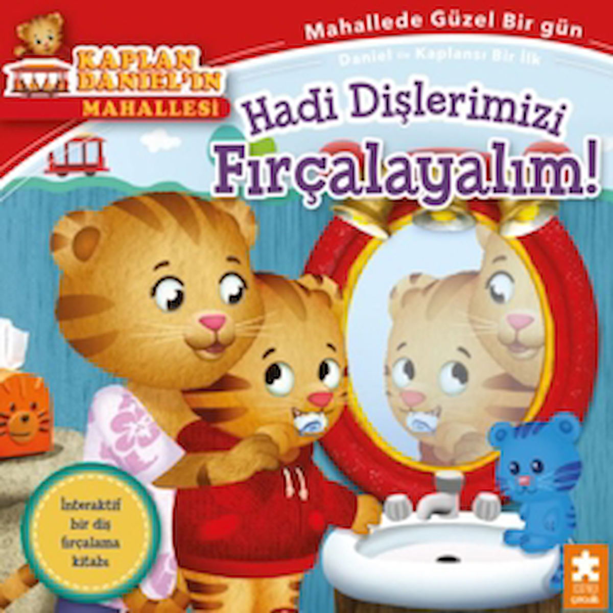 Kaplan Daniel’ın Mahallesi - Hadi Dişlerimizi Fırçalayalım! / Eksik Parça Yayınları / 9786256780965