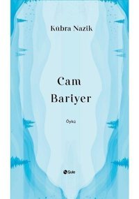 Cam Bariyer - Kübra Nazik - Şule Yayınları
