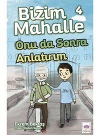 Bizim Mahalle 4 - Onu da Sonra Anlatırım - Ekrem Bektaş - Ötüken Neşriyat