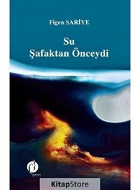 Su Şafaktan Önceydi - Figen Sariye - Herdem Kitap