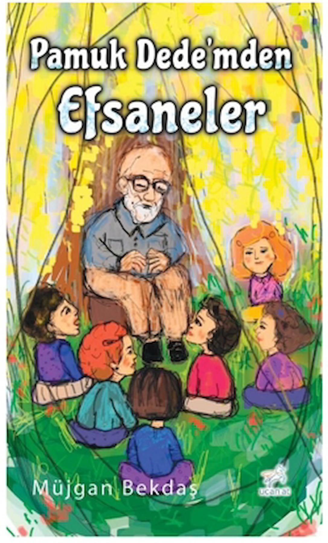 Pamuk Dede’mden Efsaneler / Müjgan Bekdaş / Uçan At Yayınları / 9786257556248
