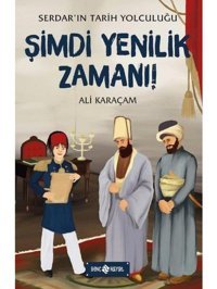 Şimdi Yenilik Zamanı: Serdar'ın Tarih Yolculuğu-4 - Ali Karaçam - Genç Hayat
