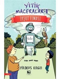 Yitik Maceralar 1 - İkşut Elması - Firdevs Kırgın - Çınaraltı Yayınları