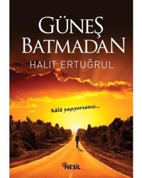 Güneş Batmadan Yavuz Bahadıroğlu Nesil Yayınları