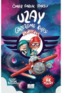 Aile Yayınları Robotikuş – Uzay Gözetleme Kulesi / Ömer Faruk Paksu