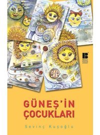 Güneş'in Çocukları - Sevinç Kuşoğlu - Bilge Kültür Sanat