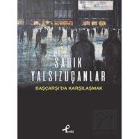 Başçarşı'da Karşılaşmak - Sadık Yalsızuçanlar - Profil Kitap
