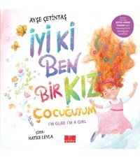 Aile Yayınları İyi ki Ben Bir Kız Çocuğuyum / Ayşe Çetintaş