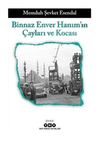 Binnaz Enver Hanım'ın Çayları ve Kocası - Memduh Şevket Esendal - Yapı Kredi Yayınları