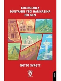 Çocuklarla Dünyanın Yedi Harikasına Bir Gezi - Netta Syrett - Dorlion Yayınevi