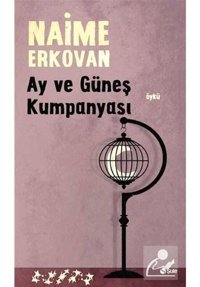 Ay ve Güneş Kumpanyası - Naime Erkovan - Şule Yayınları