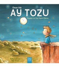 1001 Çiçek Kitaplar Onun Adı Ay Tozu - Exupery'nin Kısa Yaşam Öyküsü - Katia Canciani -