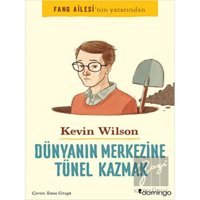 Dünyanın Merkezine Tünel Kazmak - Kevin Wilson - Domingo Yayınevi