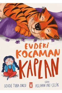Timaş Çocuk Evdeki Kocaman Kaplan / Sevde Tuba Okçu / Timaş Çocuk / 9786256581852
