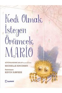 Uçanbalık Yayıncılık Kedi Olmak İsteyen Örümcek Mario (Ciltli) Michelle Knudsen Kitabı 48 Sayfa Uçanbalık Yayıncılık