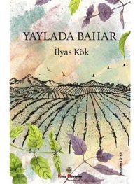 Yaylada Bahar - İlyas Kök - Kitap Müptelası Yayınları