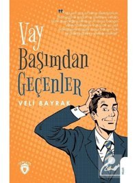 Vay Başımdan Geçenler - Veli Bayrak - Dorlion Yayınevi