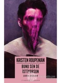 Bunu Sen de İstiyorsun - Kristen Roupenian - İthaki Yayınları