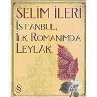 İstanbulİlk Romanımda Leylak - Selim İleri - Everest Yayınları