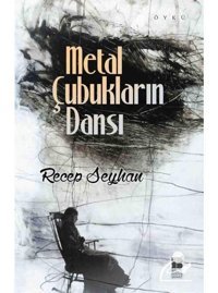 Metal Çubukların Dansı - Recep Seyhan - Bilge Kültür Sanat