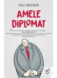 Amele Diplomat - Veli Bayrak - Dorlion Yayınevi