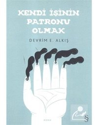 Kendi İşinin Patronu Olmak - Devrim E. Alkış - Everest Yayınları