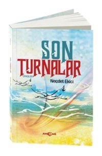 Son Turnalar - Necdet Ekici - Akçağ Yayınları