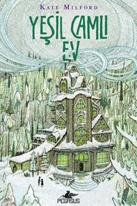 Pegasus Yayınları Yeşil Camlı Ev - Kate Milford