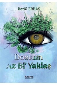Kadran Medya&Yayıncılık Dostum Az Bi' Yaklaş - Betül Erbaş 9786257213073