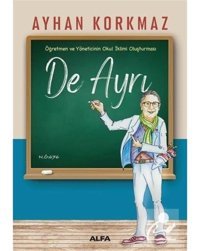 Öğretmen ve Yöneticinin Okul İklimi Oluşturması - De Ayrı - Ayhan Korkmaz - Alfa Yayıncılık
