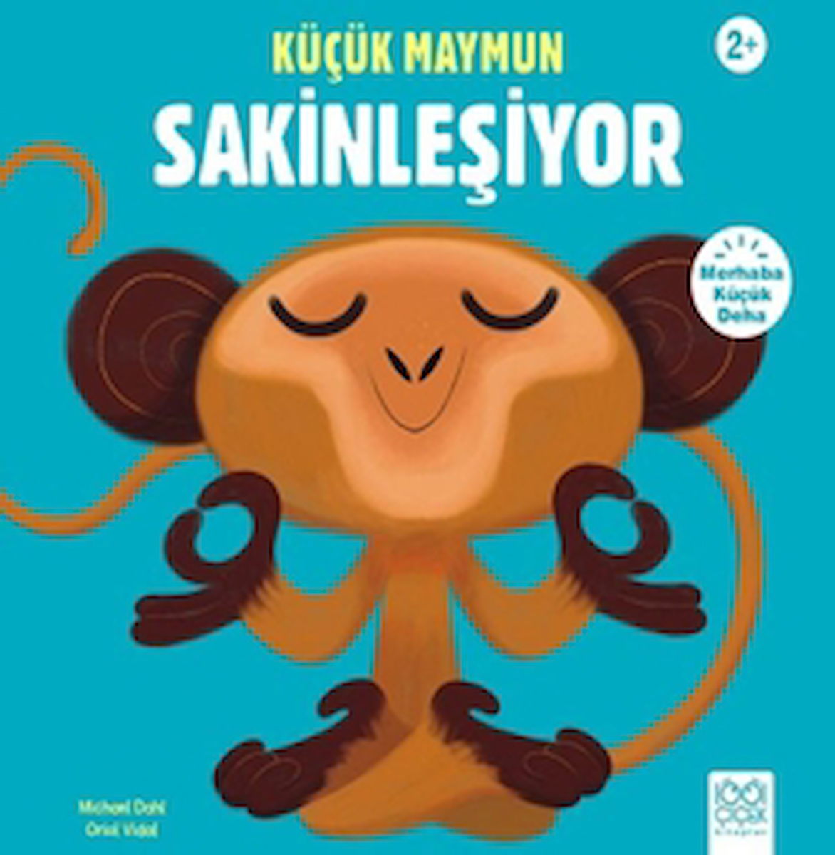 Küçük Maymun Sakinleşiyor / Michael Dahl / 1001 Çiçek Kitaplar / 9786256856561