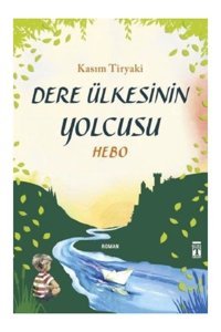 Genç Timaş Dere Ülkesinin Yolcusu Hebo Kasım Tiryaki
