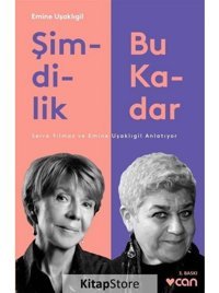 Şimdilik Bu Kadar-Serra Yılmaz ve Emine Uşaklıgil Anlatıyor - Emine Uşaklıgil - Can Yayınları