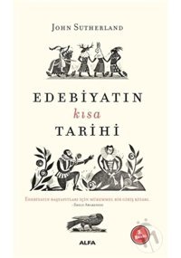 Edebiyatın Kısa Tarihi - John Sutherland - Alfa Yayıncılık