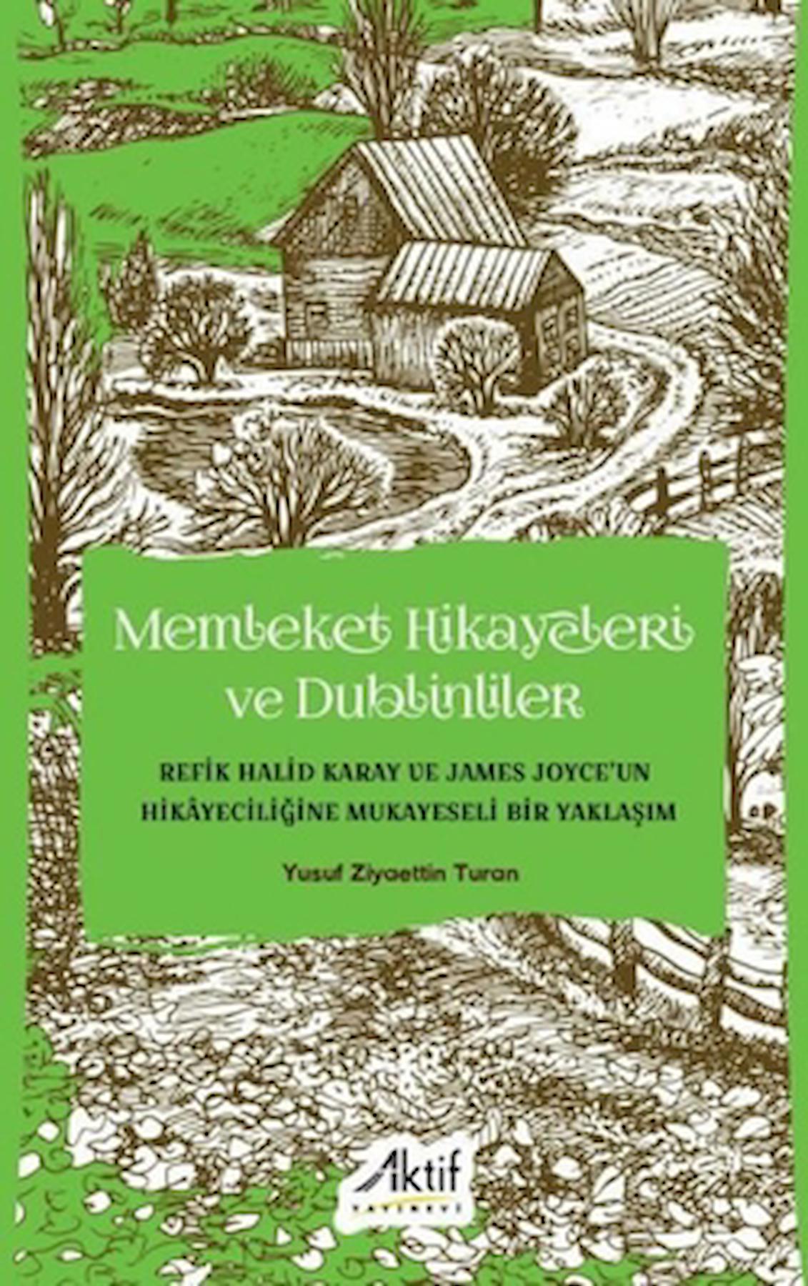 Memleket Hikayeleri ve Dublinliler / Yusuf Ziyaettin Turan / Aktif Yayınevi / 9786059940894