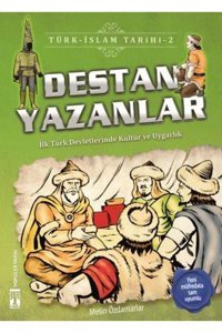 Genç Timaş Destan Yazanlar / Türk - Islam Tarihi 2; Ilk Türk Devletlerinde Kültür Ve Uygarlık