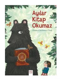1001 Çiçek Kitaplar Ayılar Kitap Okumaz / Emma Chichester Clark / 1001 Çiçek Kitaplar / 9786053418627