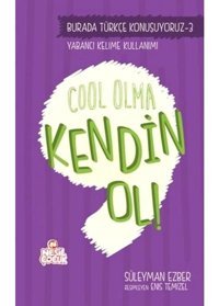 Cool Olma Kendin Ol! - Süleyman Ezber - Nesil Çocuk Yayınları