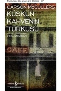Küskün Kahvenin Türküsü - Carson Mc Cullers - İş Bankası Kültür Yayınları