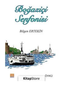 Boğaziçi Senfonisi - Bilgen Ertekin - Tunç Yayıncılık