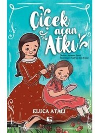 Çiçek Açan Atkı - Eluca Atalı - Çınaraltı Yayınları