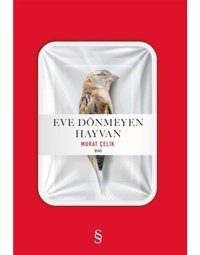 Eve Dönmeyen Hayvan - Murat Çelik - Everest Yayınları